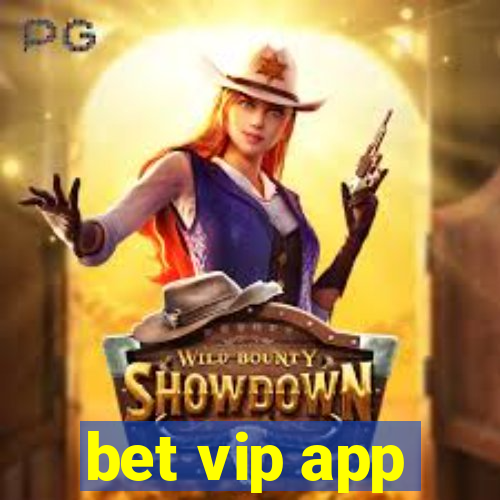 bet vip app